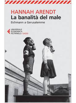 LA BANALITA' DEL MALE. EICHMANN A GERUSALEMME