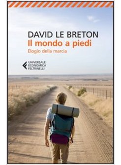 MONDO A PIEDI. ELOGIO DELLA MARCIA (IL)