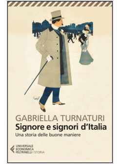 SIGNORE E SIGNORI D'ITALIA. UNA STORIA DELLE BUONE MANIERE