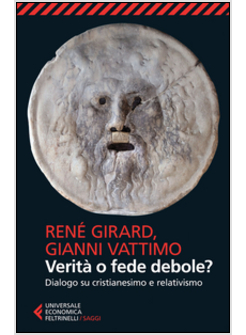 VERITA' O FEDE DEBOLE? DIALOGO SU CRISTIANESIMO E RELATIVISMO