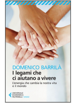 I LEGAMI CHE AIUTANO A VIVERE. L'ENERGIA CHE CAMBIA LA TUA VITA E IL MONDO