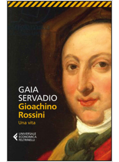 GIOACCHINO ROSSINI. UNA VITA