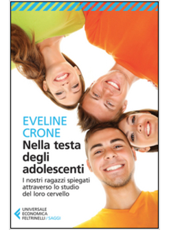 NELLA TESTA DEGLI ADOLESCENTI. I NOSTRI RAGAZZI SPIEGATI ATTRAVERSO LO STUDIO