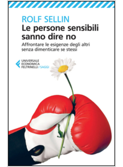 LE PERSONE SENSIBILI SANNO DIRE NO. AFFRONTARE LE ESIGENZE DEGLI ALTRI