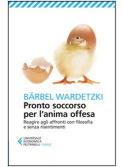 PRONTO SOCCORSO PER L'ANIMA OFFESA. REAGIRE AGLI AFFRONTI CON FILOSOFIA 