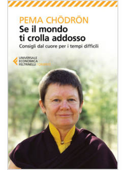 SE IL MONDO TI CROLLA ADDOSSO. CONSIGLI DAL CUORE PER I TEMPI DIFFICILI
