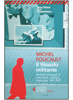 IL FILOSOFO MILITANTE. ARCHIVIO FOUCAULT VOL. 2: INTERVENTI, COLLOQUI