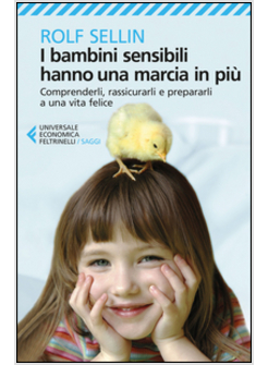 I BAMBINI SENSIBILI HANNO UNA MARCIA IN PIU'. COMPRENDERLI, RASSICURARLI