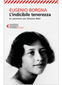 L'INDICIBILE TENEREZZA. IN CAMMINO CON SIMONE WEIL