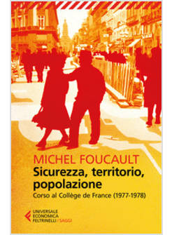 SICUREZZA, TERRITORIO, POPOLAZIONE. CORSO AL COLLEGE DE FRANCE (1977-1978)