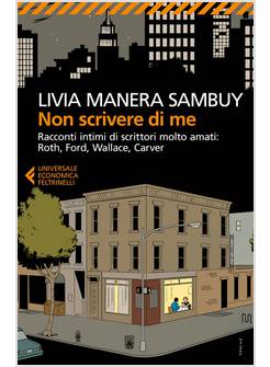 NON SCRIVERE DI ME. RACCONTI INTIMI DI SCRITTORI MOLTO AMATI
