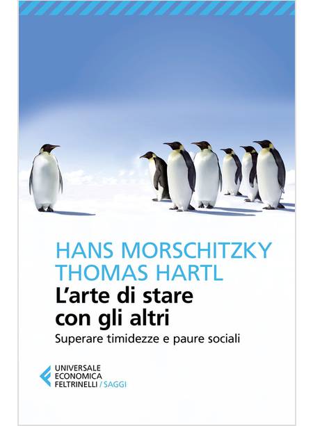 L'ARTE DI STARE CON GLI ALTRI. SUPERARE TIMIDEZZA E PAURE SOCIALI