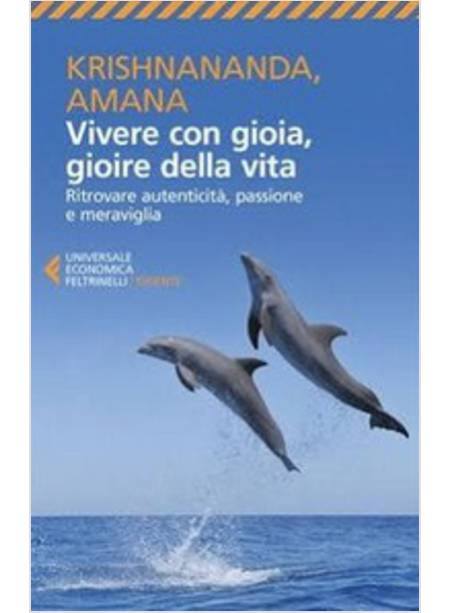 VIVERE CON GIOIA, GIOIRE DELLA VITA. RITROVARE AUTENTICITA'