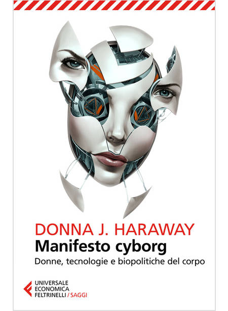 MANIFESTO CYBORG. DONNE, TECNOLOGIE E BIOPOLITICHE DEL CORPO