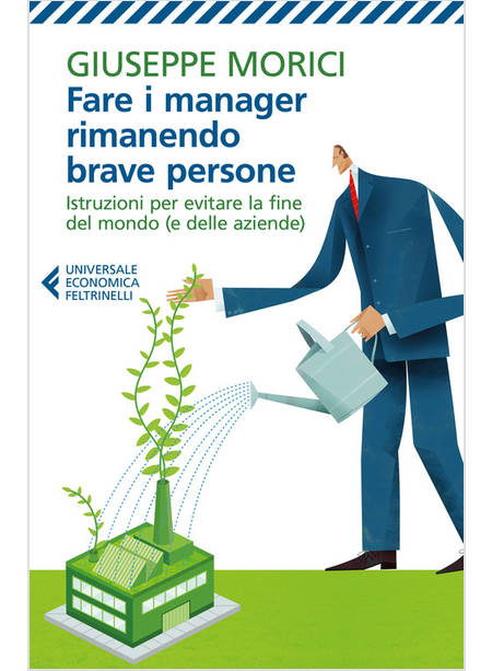 FARE I MANAGER RIMANENDO BRAVE PERSONE. ISTRUZIONI PER EVITARE LA FINE DEL MONDO