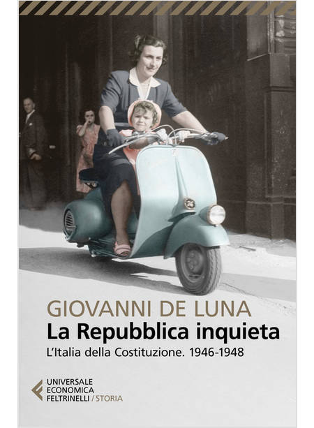 REPUBBLICA INQUIETA. L'ITALIA DELLA COSTITUZIONE. 1946-1948 (LA)