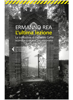 ULTIMA LEZIONE LA SOLITUDINE DI FEDERICO CAFFE' SCOMPARSO E MAI PIU' RITROVATO 