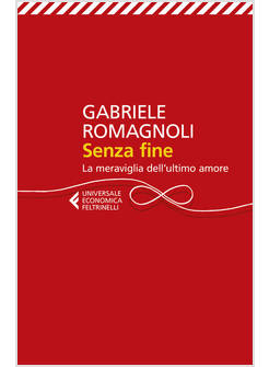 SENZA FINE. LA MERAVIGLIA DELL'ULTIMO AMORE