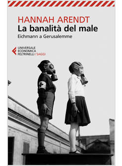 LA BANALITA' DEL MALE. EICHMANN A GERUSALEMME