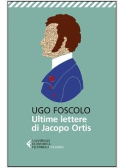 ULTIME LETTERE DI JACOPO ORTIS (LE)