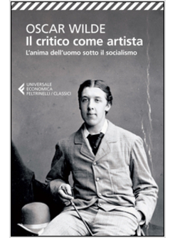 CRITICO COME ARTISTA - L'ANIMA DELL'UOMO SOTTO IL SOCIALISMO