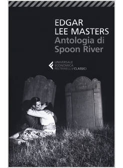 ANTOLOGIA DI SPOON RIVER. TESTO INGLESE A FRONTE
