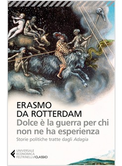 DOLCE E' LA GUERRA PER CHI NON NE HA ESPERIENZA. STORIE POLITICHE