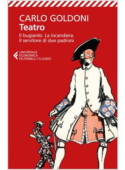 TEATRO. IL BUGIARDO-LA LOCANDIERA-IL SERVITORE DI DUE PADRONI