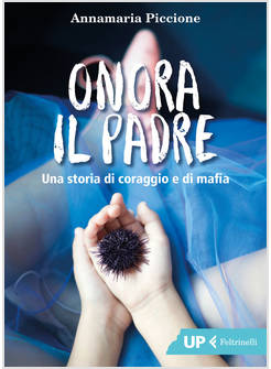 ONORA IL PADRE. UNA STORIA DI AMORE E DI MAFIA