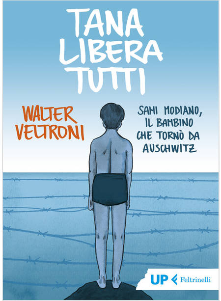 TANA LIBERA TUTTI. SAMI MODIANO, IL BAMBINO CHE TORNO' DA AUSCHWITZ