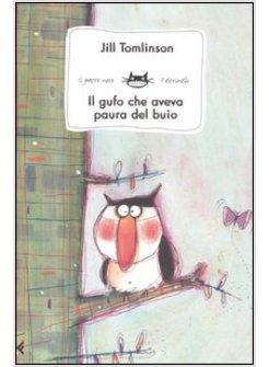 GUFO CHE AVEVA PAURA DEL BUIO (IL)