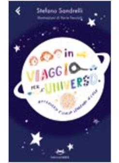 IN VIAGGIO PER L'UNIVERSO ATTRAVERSO L'ITALIA CON GLI OCCHI PUNTATI VERSO IL