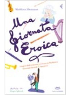 GIORNATA EROICA I SEGRETI DELL'ORCHESTRA E L'«EROICA» DI BEETHOVEN RACCONTATI (