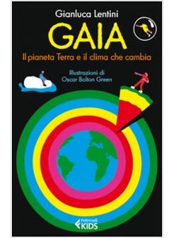 GAIA. IL PIANETA TERRA E IL CLIMA CHE CAMBIA