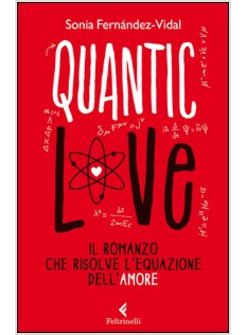 QUANTIC LOVE. IL ROMANZO CHE RISOLVE L'EQUAZIONE DELL'AMORE