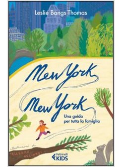 NEW YORK, NEW YORK. UNA GUIDA PER TUTTTA LA FAMIGLIA