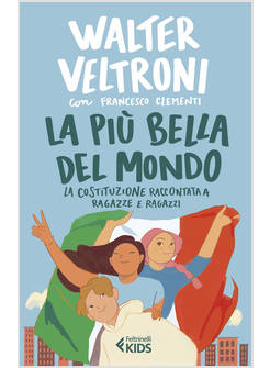 LA PIU' BELLA DEL MONDO LA COSTITUZIONE RACCONTATA A RAGAZZE E RAGAZZI 