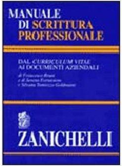 MANUALE DI SCRITTURA PROFESSIONALE DAL CURRICULUM VITAE AI DOCUMENTI AZIENDALI