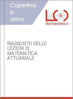 RIASSUNTO DELLE LEZIONI DI MATEMATICA ATTUARIALE