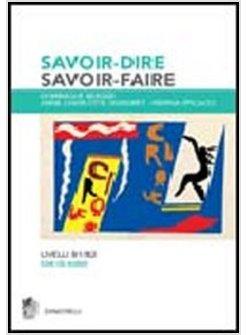 SAVOIR DIRE SAVOIR FAIRE NIVEAUX B1-B2 CON 2 CD AUDIO PER LE SCUOLE