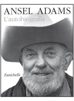 ANSEL ADAMS L'AUTOBIOGRAFIA