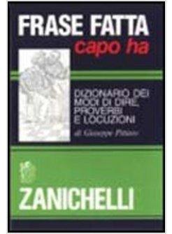 FRASE FATTA CAPO HA DIZIONARIO DEI MODI DI DIRE PROVERBI E LOCUZIONI