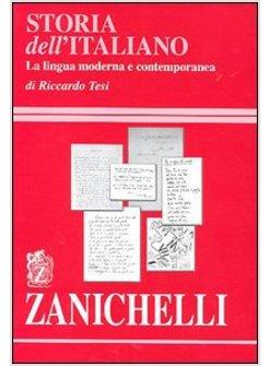 STORIA DELL'ITALIANO LA LINGUA MODERNA E CONTEMPORANEA