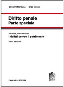DIRITTO PENALE. PARTE SPECIALE VOL II DELITTI CONTRO IL PATRIMONIO 6° ED.