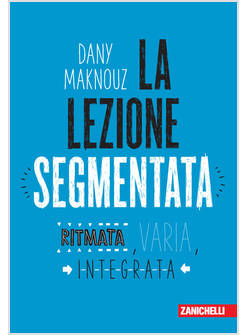 LEZIONE SEGMENTATA. RITMATA, VARIA, INTEGRATA (LA)