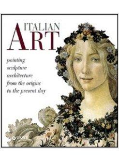 ITALIAN ART PAINTING SCULPTURE ARCHITECTURE FROM THE ORIGINS TO THE PRESENT DA