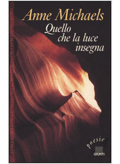 QUEL CHE LA LUCE INSEGNA POESIE