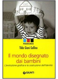 MONDO DISEGNATO DAI BAMBINI ESPLORAZIONE DELL'ARTE INFANTILE (IL)