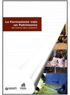 FORMAZIONE VALE UN PATRIMONIO BENI CULTURALI SAPERI OCCUPAZIONE (LA)