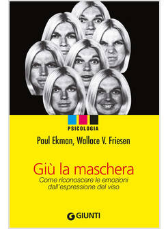 GIU' LA MASCHERA COME RICONOSCERE LE EMOZIONI DALL'ESPRESSIONE DEL VISO